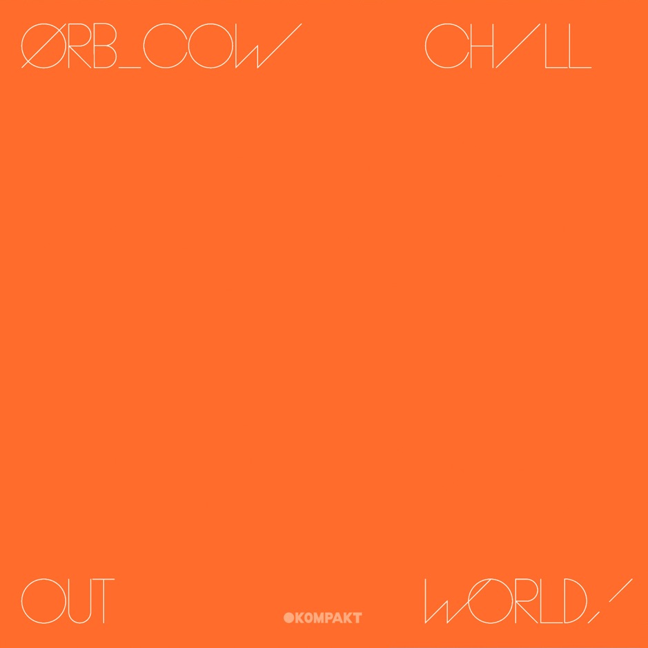 The Orb - COW - Chill Out, World!